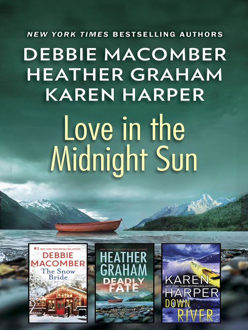 Title details for Love In the Midnight Sun / The Snow Bride / Deadly Fate / Down River by Debbie Macomber - Available
